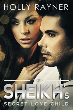 The Sheikh's Secret Love Child (The Sheikh's Baby Surprise 2)