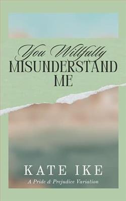 You Willfully Misunderstand Me