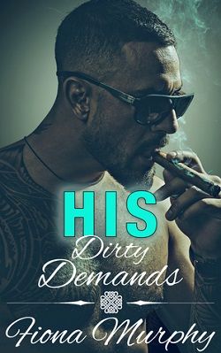 His Dirty Demands (Dirty Billionaires 1)