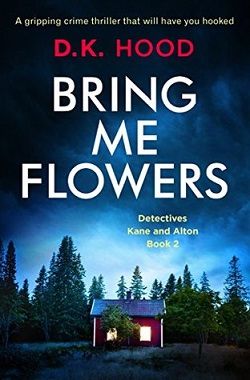 Bring Me Flowers (Detectives Kane and Alton)