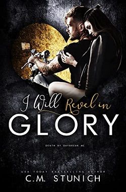 I Will Revel in Glory (Death by Daybreak MC 3) by C.M. Stunich