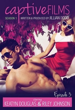 Captive Films: Season 1.3 (Captive Films 3) by Jillian Dodd