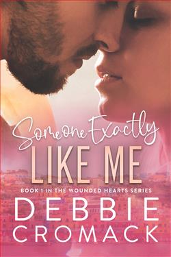Someone Exactly Like Me (Wounded Hearts 1) by Debbie Cromack