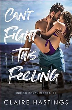 Can't Fight This Feeling (Indigo Royal Resort) by Claire Hastings