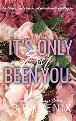 It's Only Ever Been You by L.S. Phoenix
