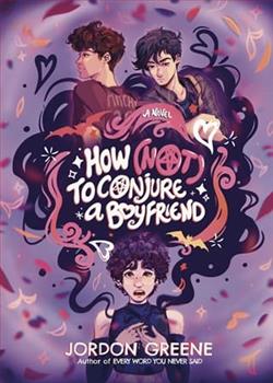 How (Not) to Conjure a Boyfriend by Jordon Greene
