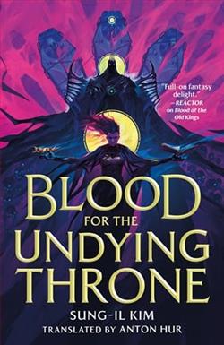 Blood for the Undying Throne by Sung-il Kim