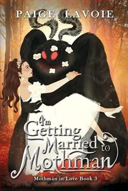 I'm Getting Married to Mothman by Paige Lavoie