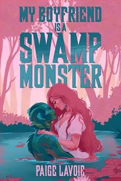 My Boyfriend Is a Swamp Monster by Paige Lavoie