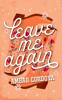 Leave Me Again by Ambar Cordova