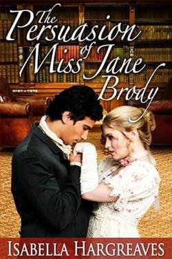 The Persuasion of Miss Jane Brody by Isabella Hargreaves