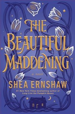 The Beautiful Maddening by Shea Ernshaw