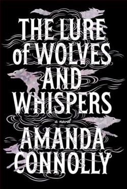 The Lure of Wolves and Whispers by Amanda Connolly