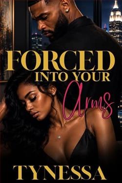 Forced Into Your Arms by Tynessa