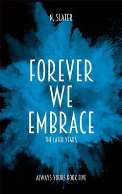 Forever We Embrace: The Later Years by N. Slater